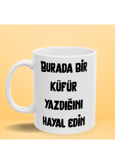 Burada Bir Küfür Yazdığını Hayal Edin Esprili Kupa Bardak - Komik Hediyelik Porselen Kupa Çok Renkli