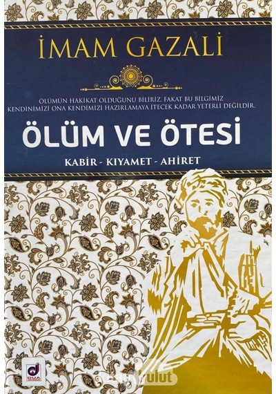 Ölüm ve Ötesi: Kabir  - Kıyamet  - Ahiret  - İmam Gazali  - Dua Yayıncılık