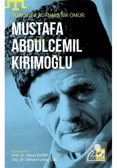 Türklüğe Adanmış Bir Ömür-Mustafa Abdülcemil Kırımoğlu- Ötüken Neşriyat