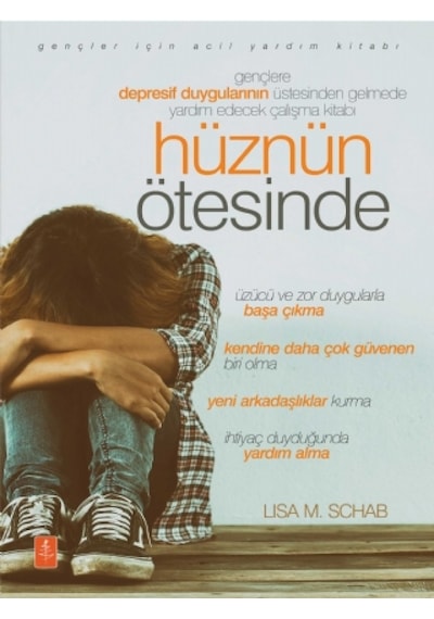 Hüznün Ötesinde-Gençlere Depresif Duygularının Üstesinden Gelmede Yardım Edecek Çalışma Kitabı - Lisa M. Schab - Nobel Yaşam