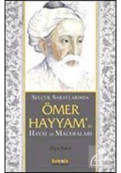 Selçuklu Saraylarında Ömer Hayyam'ın Hayat ve Maceraları - Ziya Şakir - Kaknüs Yayınları