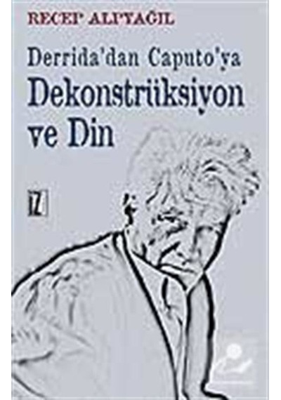 Dekonstrüksiyon ve Din - Recep Alpyağıl - İz Yayıncılık