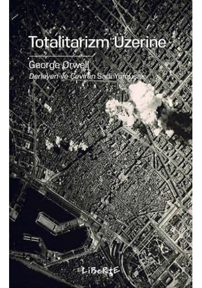 Totalitarizm Üzerine - George Orwell - Liberte