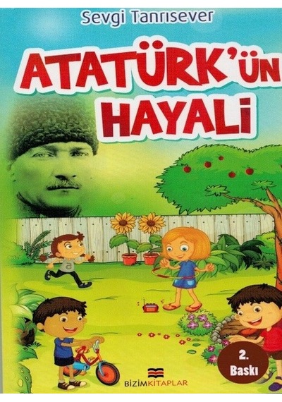 Atatürk'ün Hayali - Sevgi Tanrısever - Bizim Kitaplar