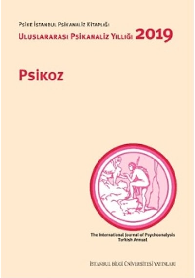 Psikoz: Uluslararası Psikanaliz Yıllığı 2019- İstanbul Bilgi Üniv.Yayınları