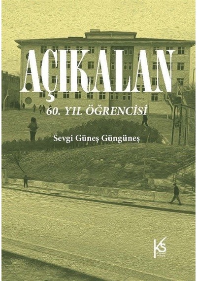 Açıkalan: 60. Yıl Öğrencisi / Sevgi Güneş Güngüneş