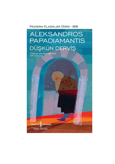 Düşkün Derviş - Modern Klasikler 188 - Aleksandros Papadiamantis - İş Bankası Kültür Yayınları