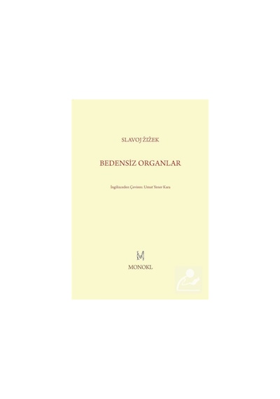 Bedensiz Organlar - Slavoj Zizek - Monokl
