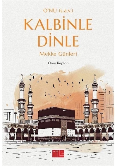 O'nu S.a.v. Kalbinle Dinle / Onur Kaplan