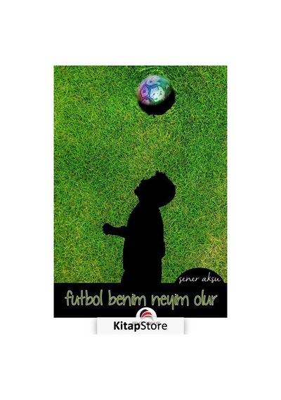 Futbol Benim Neyim Olur - Şener Aksu - Ekinoks
