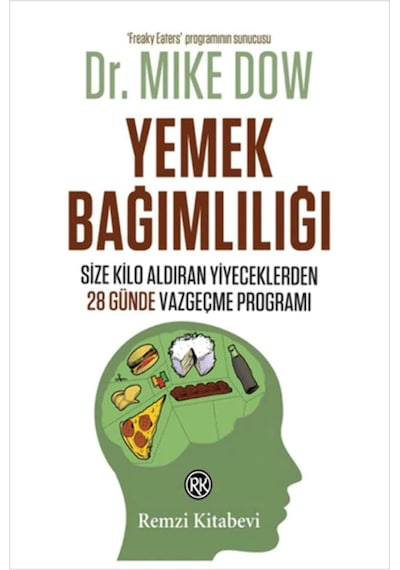Yemek Bağımlılığı: Size Kilo Aldıran Yiyeceklerden 28 Günde Vazgeçme Programı