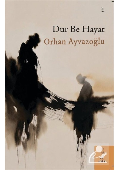 Dur Be Hayat / Orhan Ayvazoğlu
