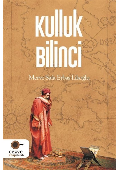 Kulluk Bilinci - Merve Safa Erbaş Likoğlu - Cezve Kitap