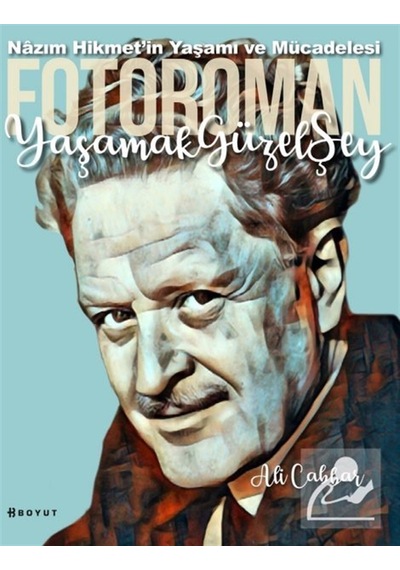 Yaşamak Güzel Şey: Nazım Hikmet'in Yaşamına Foto-romantik Bakı...