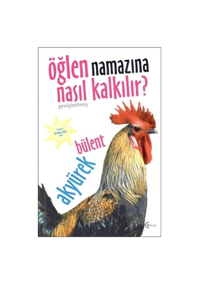 Öğlen Namazına Nasıl Kalkılır? - Bülent Akyürek - C4 Kitap