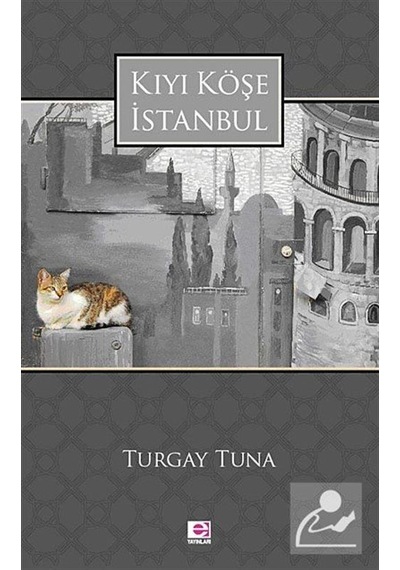Kıyı Köşe İstanbul - Turgay Tuna - E Yayınları