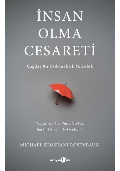 İnsan Olma Cesareti - Çağdaş Bir Psikanalitik Yolculuk - Michael Shoshani Rosenbaum - Okuyan Us Yayınları