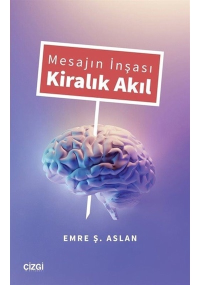 Mesajın İnşası Kiralık Akıl - Emre Ş. Aslan - Çizgi Kitabevi