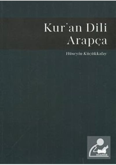 Kur'an Dili Arapça  - Hüseyin Küçükkalay  - Muarrib
