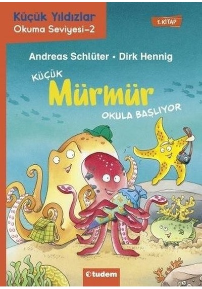 Küçük Mürmür Okula Başlıyor  -  Küçük Yıldızlar Okuma Seviyesi 2 - Andreas Schlüter - Tudem Yayınları
