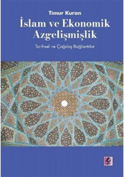 İslam ve Ekonomik Azgelişmişlik: Tarihsel ve Çağdaş Bağlantıla... 9786052294260