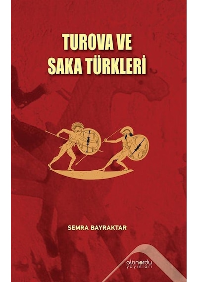 Turova ve Saka Türkleri - Semra Bayraktar - Altınordu