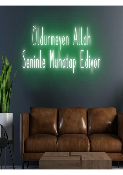 Öldürmeyen Allah Seninle Muhatap Ediyor Yazılı Neon Tabela Yeşil