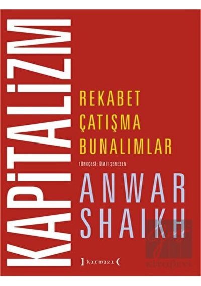Kapitalizm-Rekabet Çatışma Bunalımlar - Anwar Shaikh - Kırmızı Yayınları