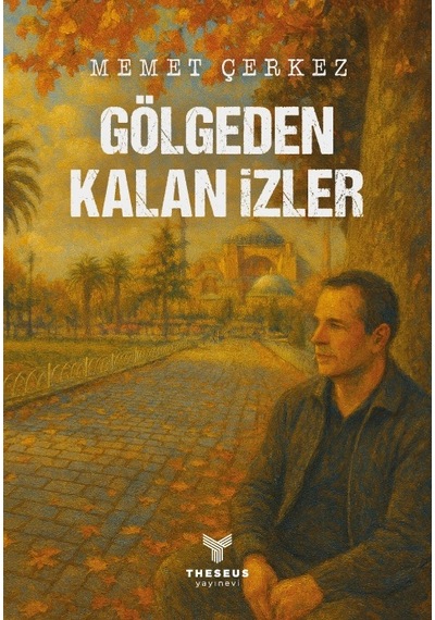Gölgeden Kalan İzler - Memet Çerkez - Theseus Yayınevi