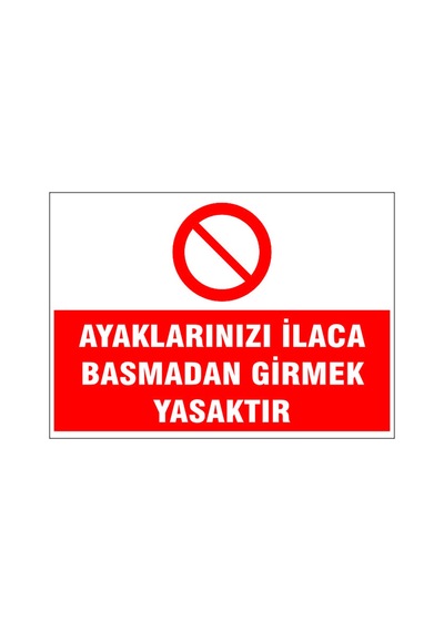 Ayaklarınızı İlaca Basmadan Girmek Yasaktır, İsg Uyarı Levhası