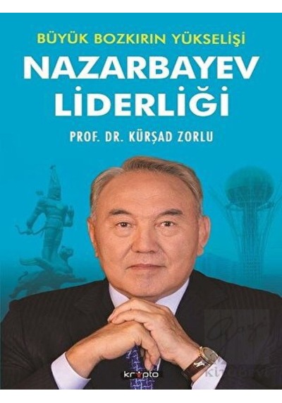 Büyük Bozkırın Yükselişi -  Nazarbayev Liderliği -  Kripto Basım Yayın