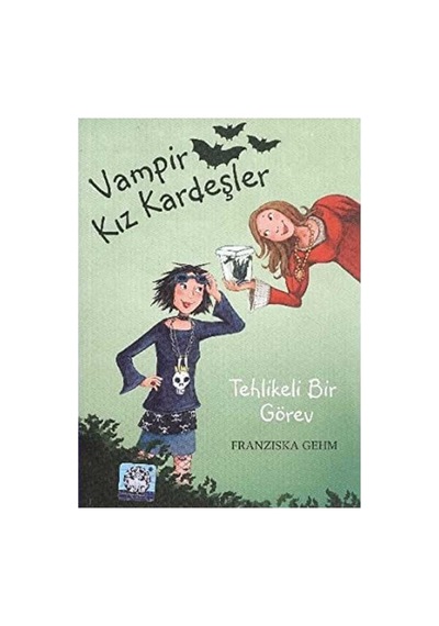 Tehlikeli Bir Görev Vampir Kız Kardeşler - Fransizka Gehm