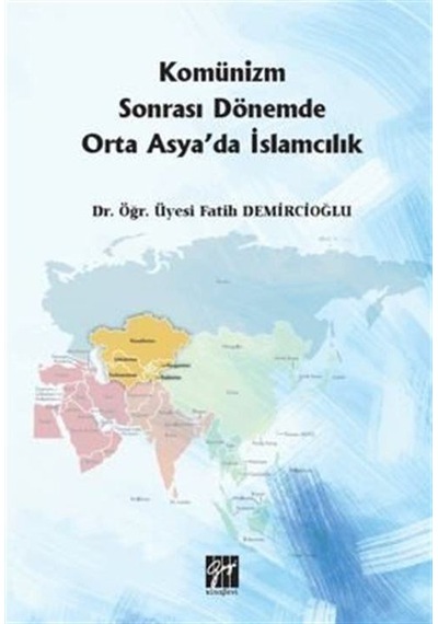 Komünizm Sonrası Dönemde Orta Asya'da İslamcılık / Dr.Öğrt.Üy ...