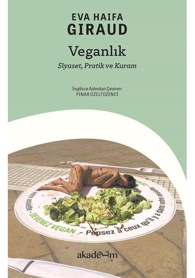Veganlık: Siyaset Pratik ve Kuram - Eva Haifa Giraud - Akademim Yayıncılık