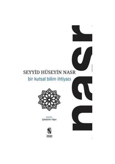 Bir Kutsal Bilim İhtiyacı  - Seyyid Hüseyin Nasr  - İnsan Yayınları