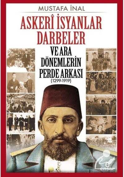 Askerî Isyanlar Darbeler Ve Ara Dönemlerin Perde Arkası (1299-... 9786052174630
