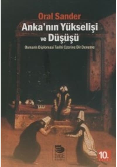 Anka'nın Yükseleşi ve Düşüşü - Oral Sander - İmge Kitabevi