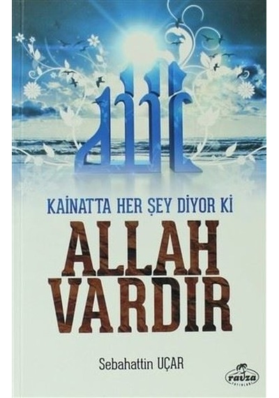 Kainatta Her Şey Diyor Ki Allah Vardır