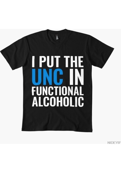 Flood Of Style I Put The Unc In Functional Alcoholic College Party Humor Tişörtü Erkekler Ve Kadınlar İçin % Siyah