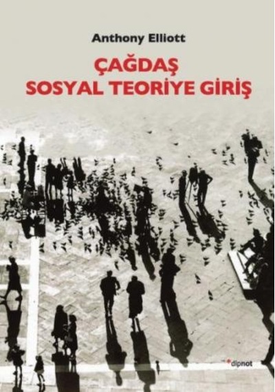 Çağdaş Sosyal Teoriye Giriş - Anthony Elliott - Dipnot
