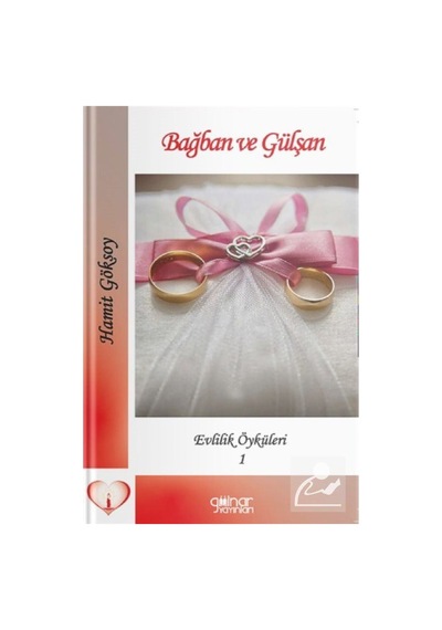 Bağban ve Gülşan - Evlilik Öyküleri 1 - Hamit Göksoy - Gülnar Yayınları