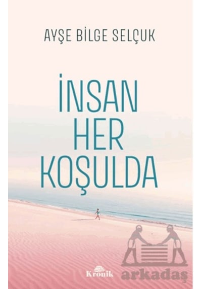 İnsan Her Koşulda Kronik Kitap