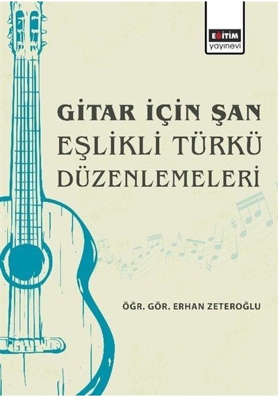 Gitar İçin Şan Eşlikli Türkü Düzenlemeleri / Öğr. Gör. Erhan Z...