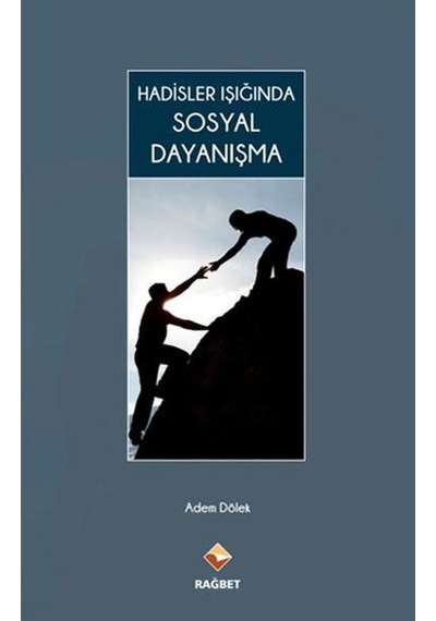 Hadisler Işiğinda Sosyal Dayanişma - Adem Dölek - Rağbet Yayinlar