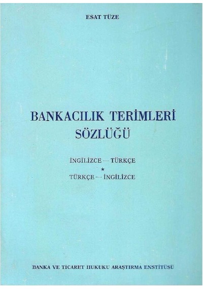 Bankacılık Terimleri Sözlüğü - İngilizce-türkçe-türkçe-ingilizce Esat Tüze 2.el
