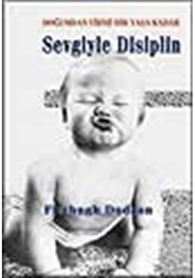 Sevgiyle Disiplin- Doğumdan Yirmi Bir Yaşa Kadar / Dr. Fitzhug...