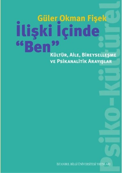 İlişki İçinde 'Ben' - Güler Okman Fişek - İstanbul Bilgi Üniv.Yayınları