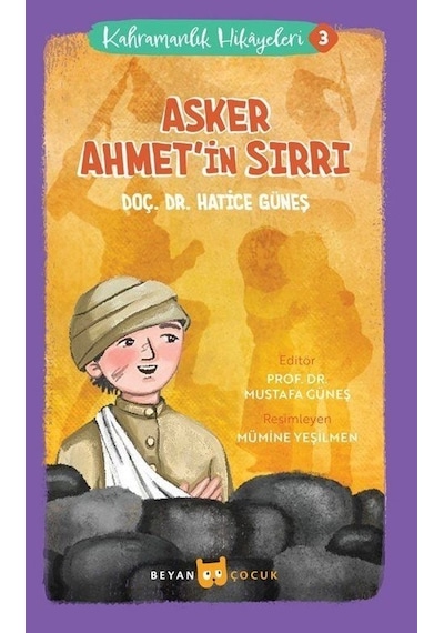Asker Ahmet'in Sırrı - Kahramanlık Hikayeleri 3 - Hatice Güneş - Beyan Çocuk