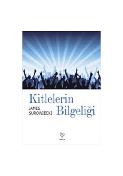 Kitlelerin Bilgeliği - James Surowiecki - Varlık Yayınları