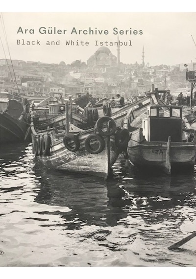 Ara Güler Archive Series - Black And White Istanbul